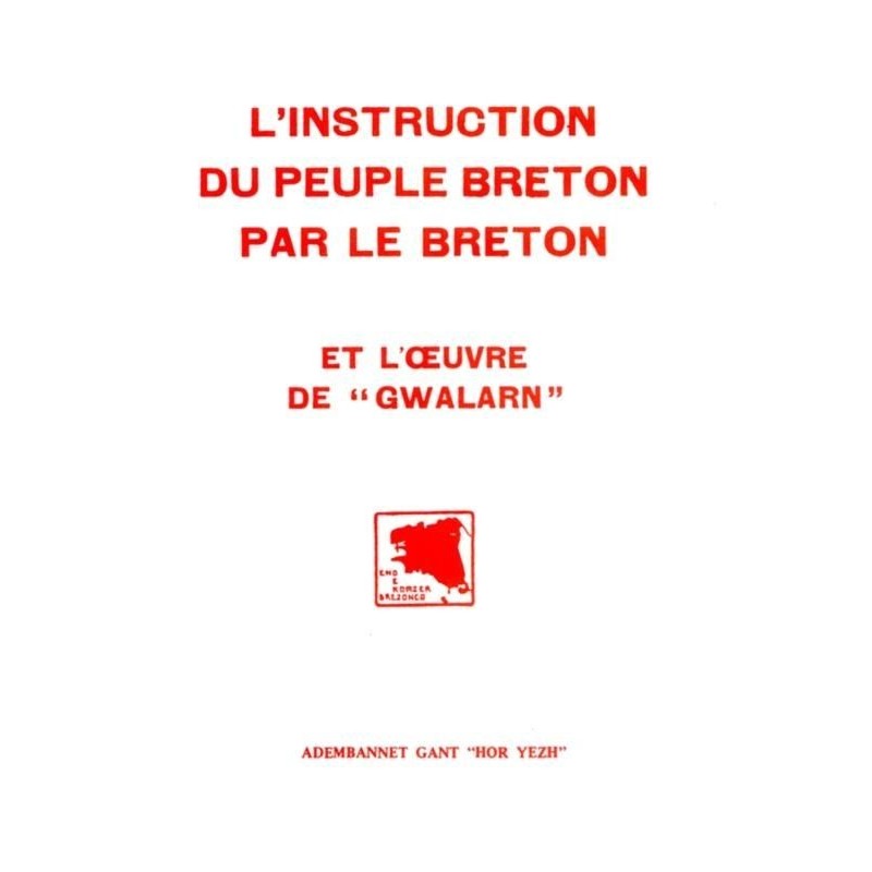 L'instruction du peuple breton par le breton, et l'oeuvre de Gwalarn