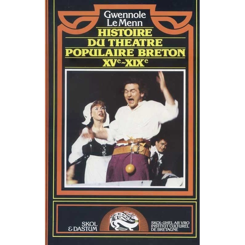 Histoire du théâtre populaire breton XVe-XIXe siècles