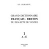 Grand dictionnaire français-breton du dialecte de Vannes - 1