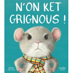 N'on ket grignous !