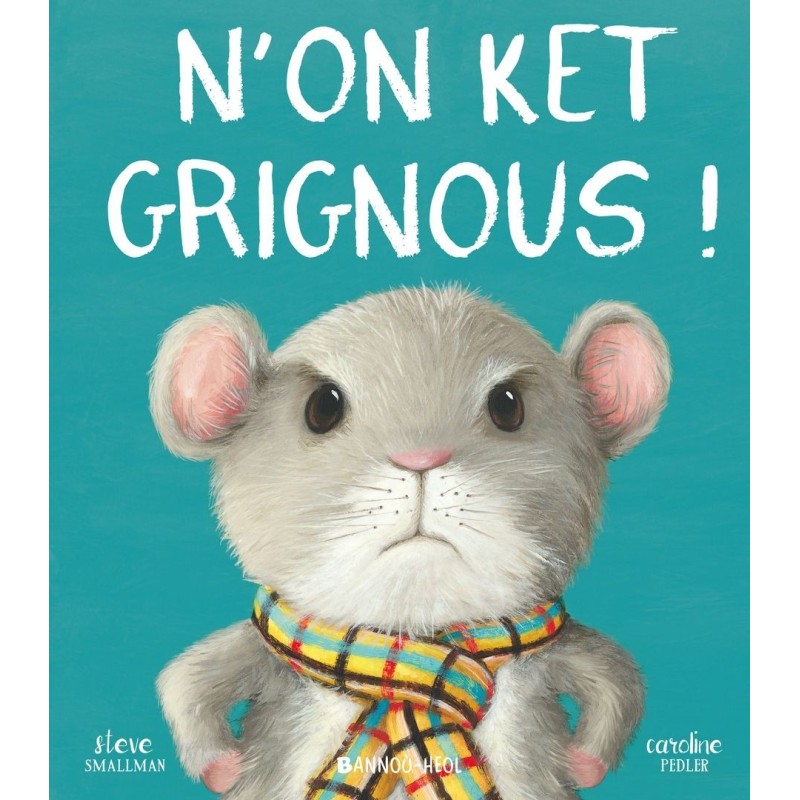 N'on ket grignous !