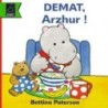 Demat, Arzhur !