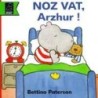 Noz vat, Arzhur !