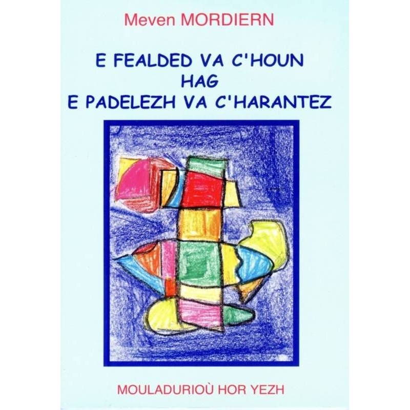 E fealded va c'houn hag e padelezh va c'harantez