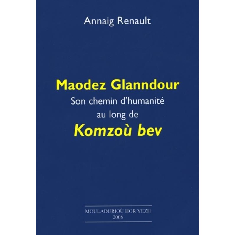 Maodez Glanndour, Son chemin d'humanité au long de Komzoù Bev