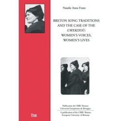 Breton song traditions and the case of the gwerzioù : women's voices, women's lives