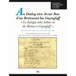 An Dialog etre Arzur Roe d'an Bretounet ha Guynglaff - « Le dialogue entre Arthur roi des Bretons et Guynglaff »