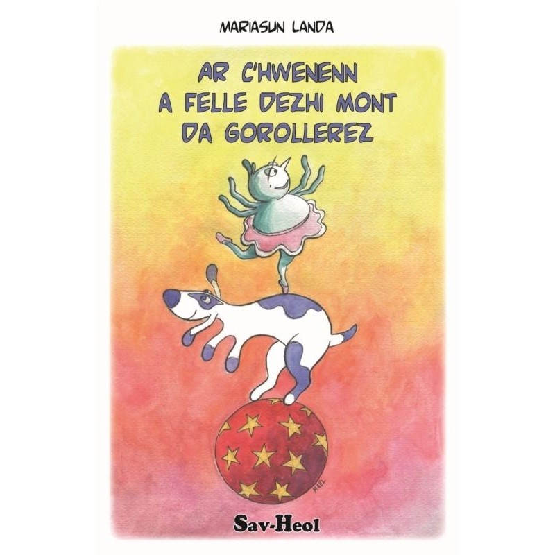 Ar c'hwenenn a felle dezhi mont da gorollerez