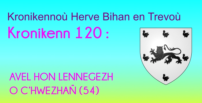 Kronikenn 120: AVEL HON LENNEGEZH O C’HWEZHAÑ (54)