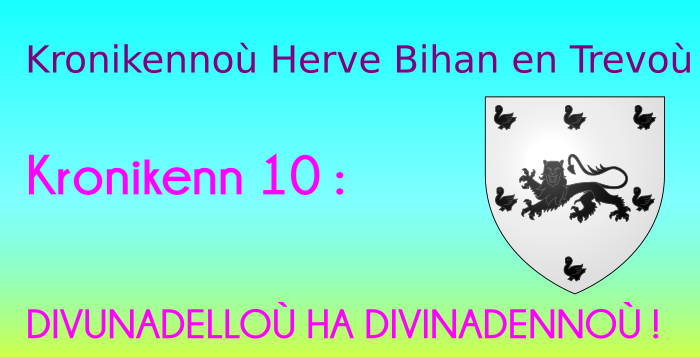 Kronikenn 10: DIVUNADELLOÙ HA DIVINADENNOÙ ! Kronikenn 10: DIVUNADELLOÙ HA DIVINADENNOÙ !