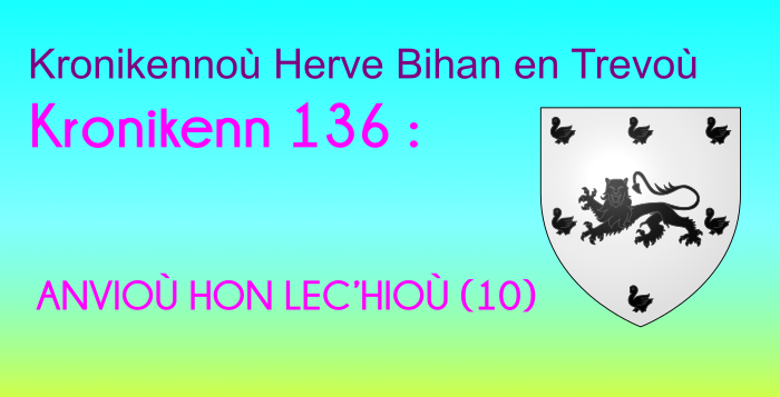 Kronikenn 136: ANVIOÙ HON LEC’HIOÙ (10)