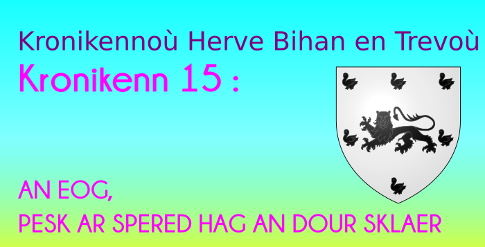 Kronikenn 15: AN EOG, PESK AR SPERED HAG AN DOUR SKLAER Kronikenn 15: AN EOG, PESK AR SPERED HAG AN DOUR SKLAER