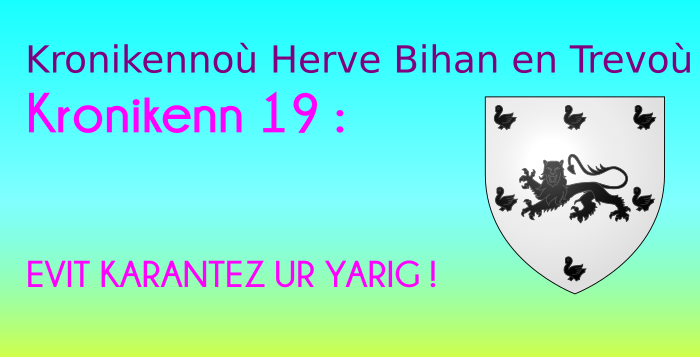 Kronikenn 19: EVIT KARANTEZ UR YARIG ! Kronikenn 19: EVIT KARANTEZ UR YARIG !