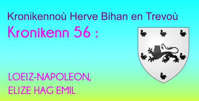 Kronikenn 56: LOEIZ-NAPOLEON, ELIZE HAG EMIL Kronikenn 56: LOEIZ-NAPOLEON, ELIZE HAG EMIL
