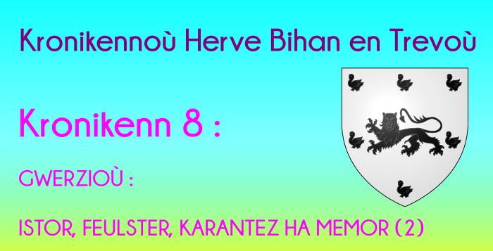 Kronikenn 8: GWERZIOÙ : ISTOR, FEULSTER, KARANTEZ HA MEMOR (2) Kronikenn 8: GWERZIOÙ : ISTOR, FEULSTER, KARANTEZ HA MEMOR (2)