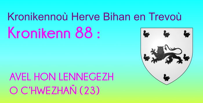 Kronikenn 88: AVEL HON LENNEGEZH O C’HWEZHAÑ (23)