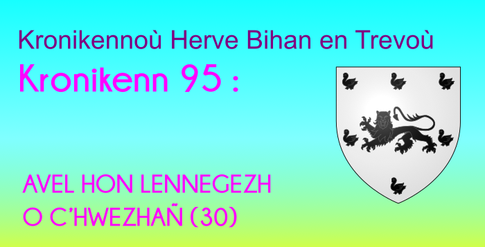 Kronikenn 95: AVEL HON LENNEGEZH O C’HWEZHAÑ (30) 